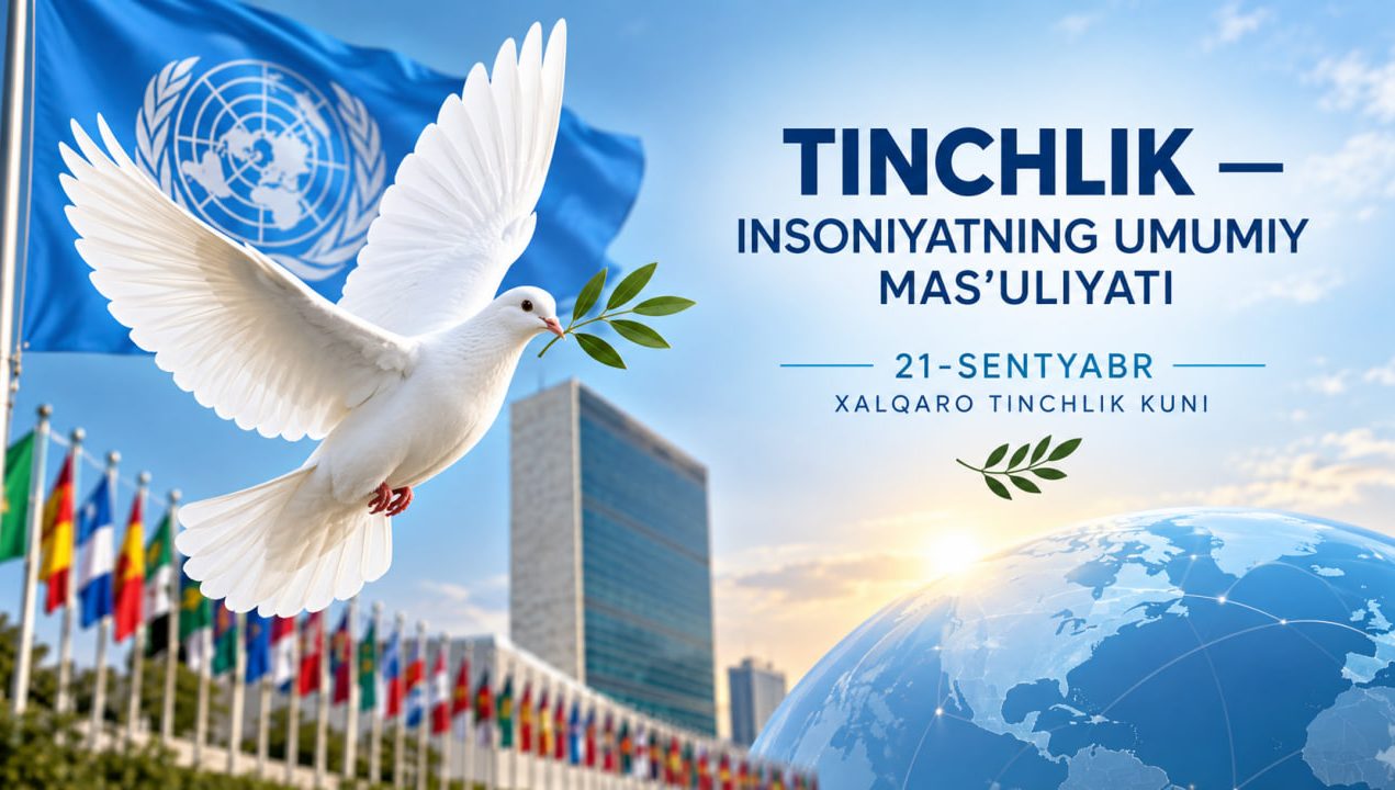 TINCHLIK — INSONIYATNING UMUMIY MAS’ULIYATI:  BMT TASHABBUSLARI VA O‘ZBEKISTON YONDASHUVI