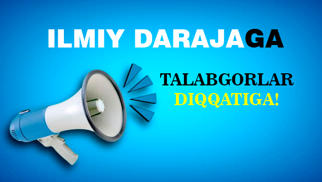 Илмий даражага талабгорлар диққатига!