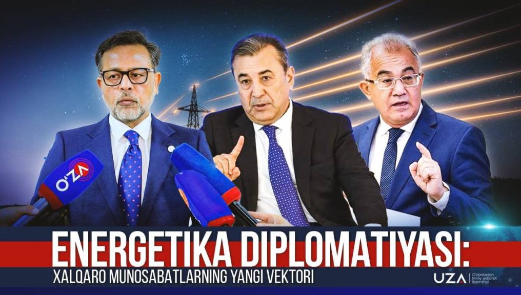 Энергетика дипломатияси: халқаро муносабатларнинг янги вектори (+видео)