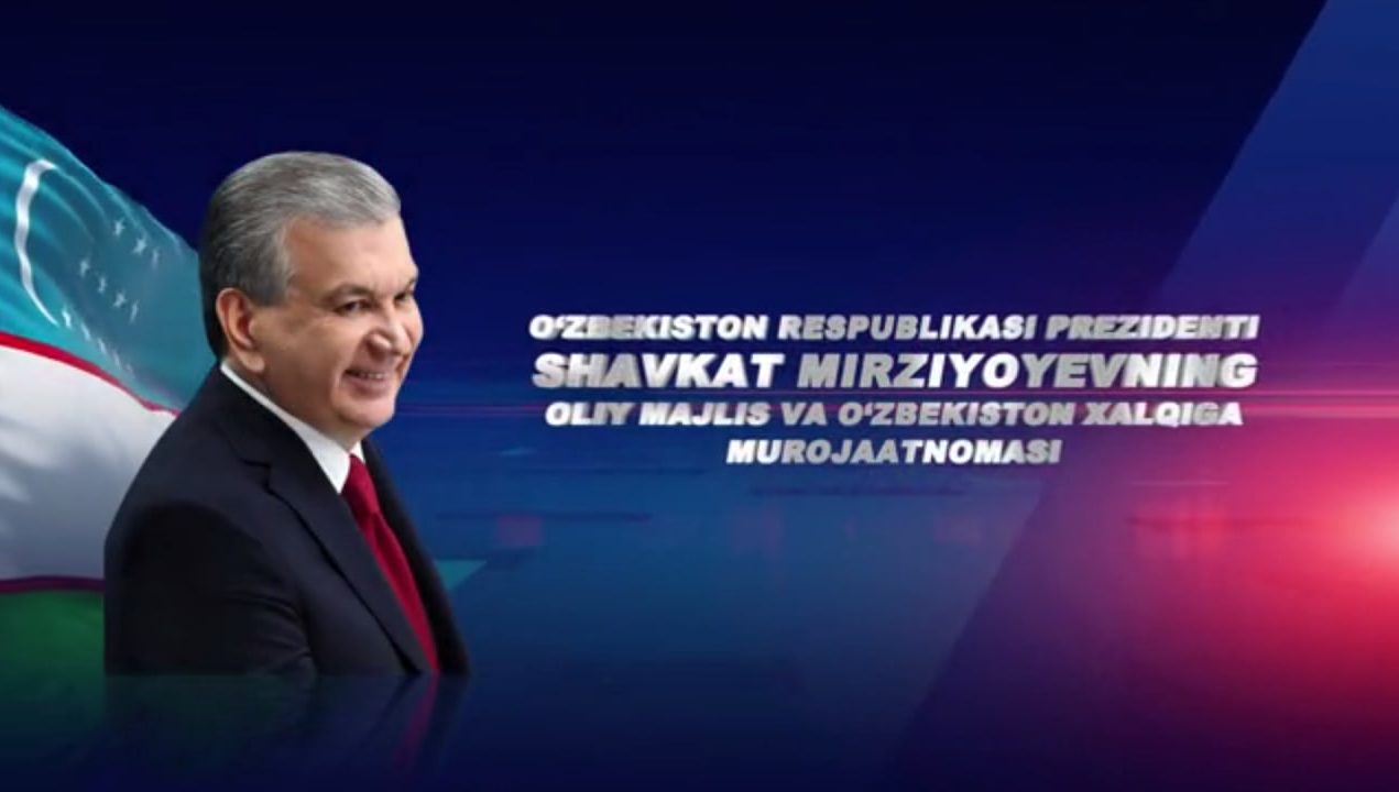 Ўзбекистон Республикаси Президенти Шавкат Мирзиёевнинг Олий Мажлис ва Ўзбекистон халқига Мурожаатномаси!