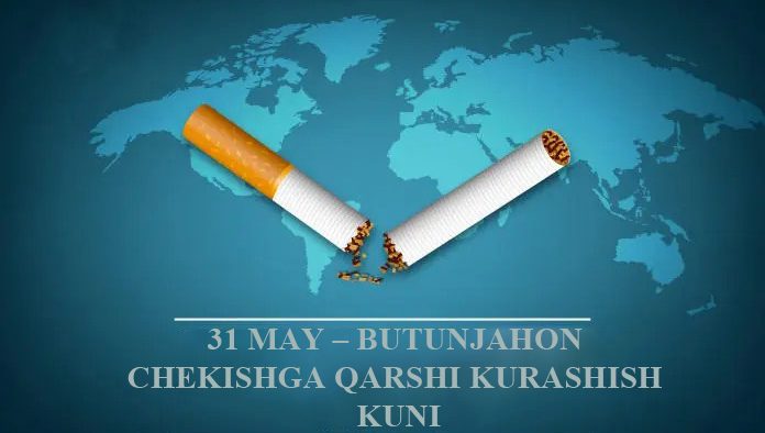   31 МАЙ – БУТУНЖАҲОН ЧEКИШГА ҚАРШИ КУРАШИШ КУНИ: СОҒЛИҚ ЭНГ КАТТА БОЙЛИК