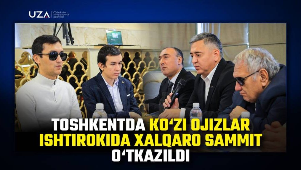 Тошкентда кўзи ожизлар иштирокида халқаро саммит ўтказилди (+видео)