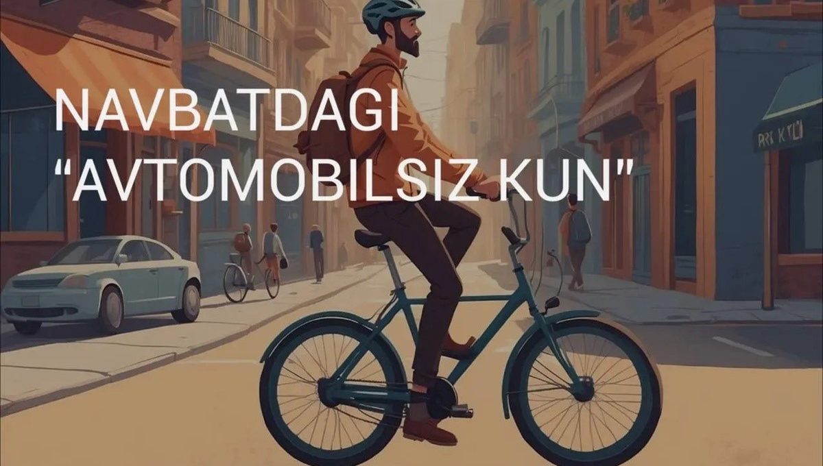 Бугун – 2025 йилдаги илк "Автомобилсиз кун"