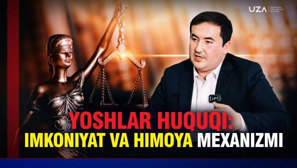 Ёшлар ҳуқуқи: имконият ва ҳимоя механизми