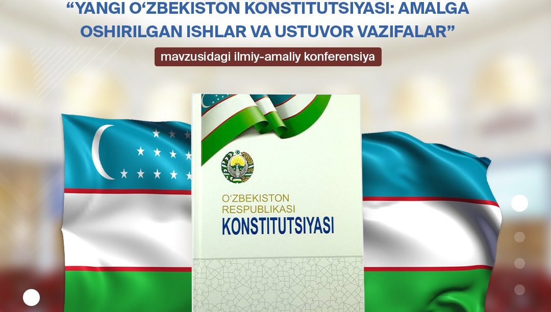 Янги Ўзбекистон Конституциясини ҳаётга татбиқ этишда парламент ўрни ва роли