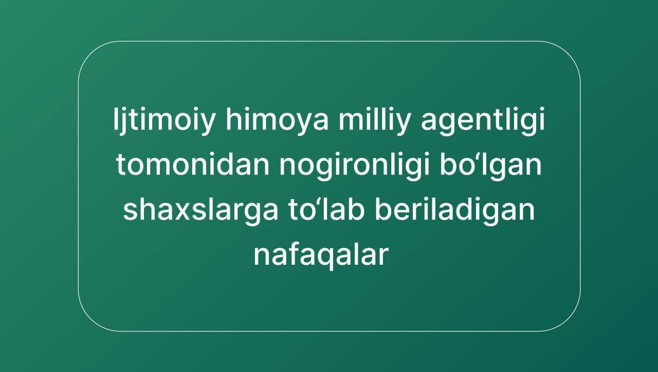 Ўзбекистонда ногиронлиги бўлган шахслар учун қандай нафақа ва тўлов турлари мавжуд ва уларнинг миқдори қандай?