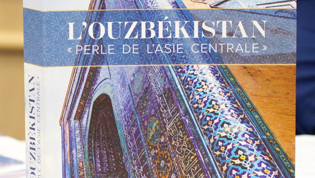 "L’Ouzbékistan “Perle de l’Asie centrale" – Ўзбекистондаги ислоҳотлар, ижобий ўзгаришлар француз адиби талқинида